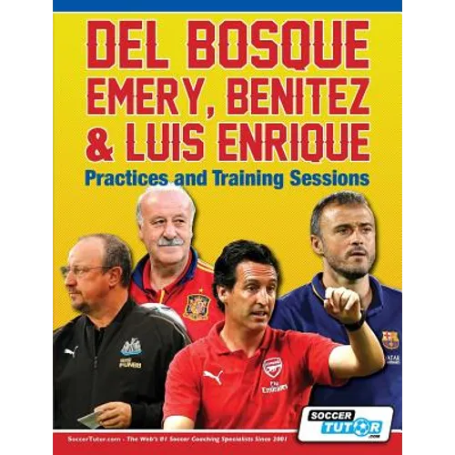 Del Bosque, Emery, Benitez & Luis Enrique - Practices and Training Sessions