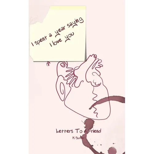 I Spent A Year Saying I Love You: Letters to a friend