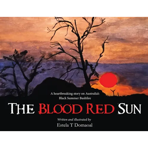 The Blood Red Sun - A Heartbreaking Story on Australia's Black Summer Bushfire