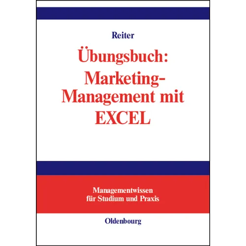 Übungsbuch: Marketing-Management mit EXCEL