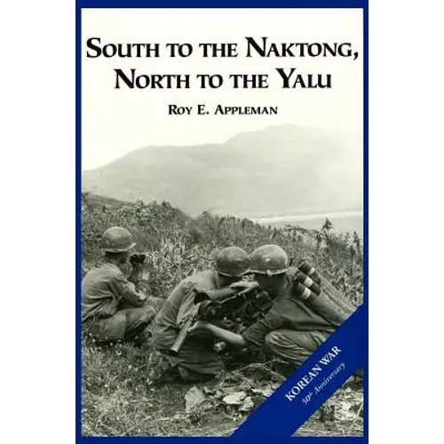 The U.S. Army and the Korean War: South to the Naktong, North to the Yalu