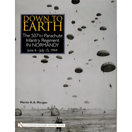 Down to Earth: The 507th Parachute Infantry Regiment in Normandy
