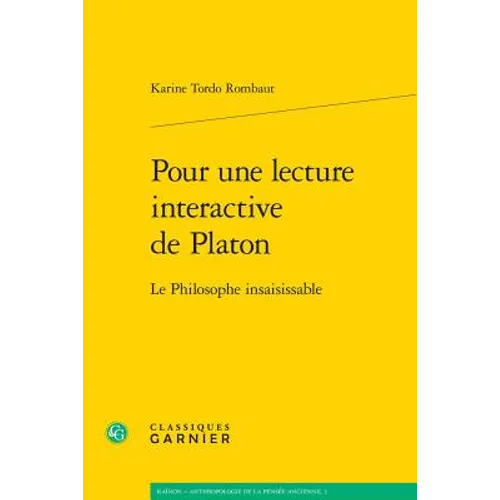 Pour Une Lecture Interactive de Platon: Le Philosophe Insaisissable