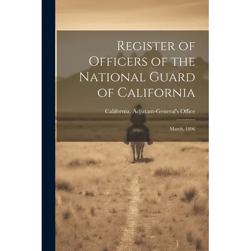 Register of Officers of the National Guard of California: March, 1896