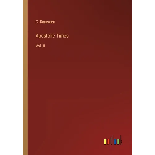 Apostolic Times: Vol. II