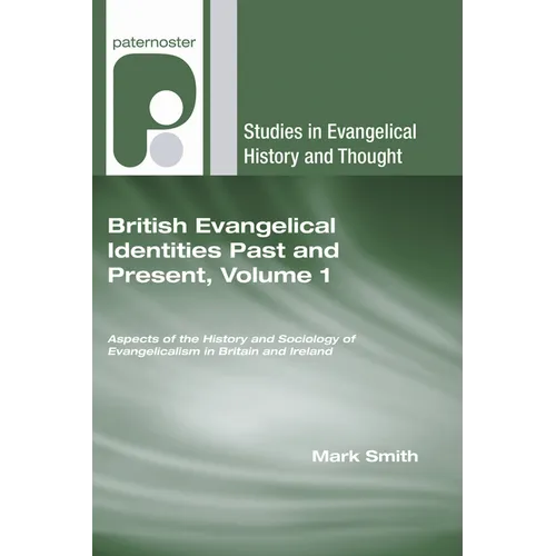 British Evangelical Identities Past and Present, Volume 1