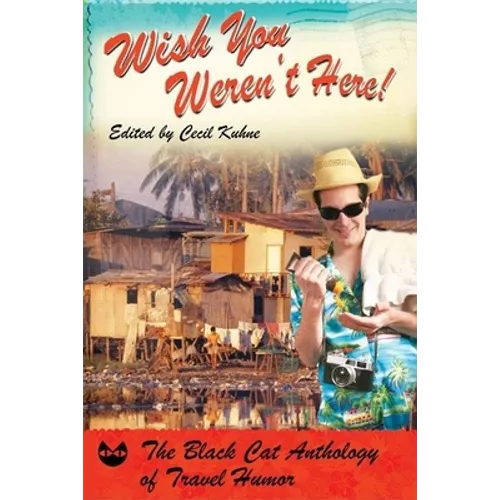 Wish You Weren't Here!: The Black Cat Anthology of Travel Humor