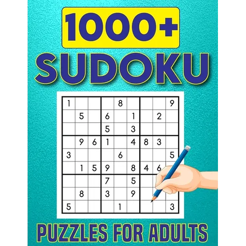 1000+ Sudoku Puzzles for Adults: Challenging Big Adults Sudoku Puzzles Book For Beginner To Expert Fun for your Brain.