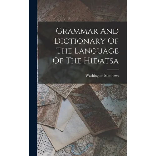 Grammar And Dictionary Of The Language Of The Hidatsa
