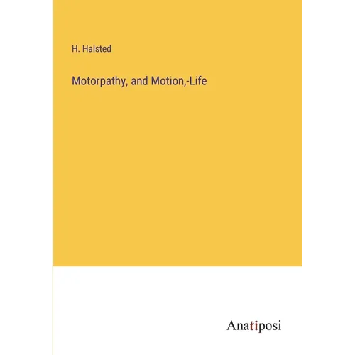 Motorpathy, and Motion, -Life