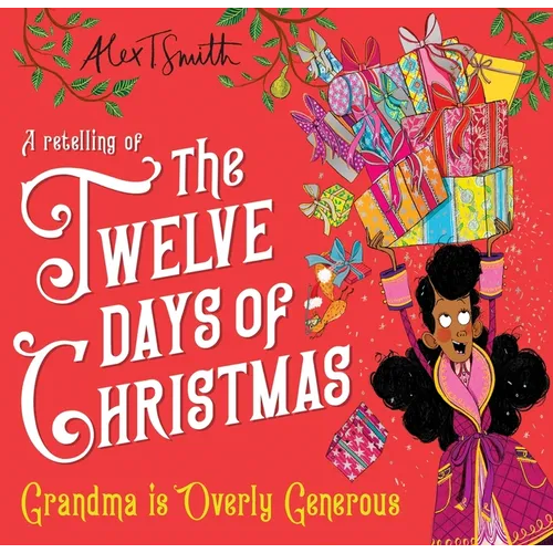 Grandma Is Overly Generous: A Retelling of the Twelve Days of Christmas