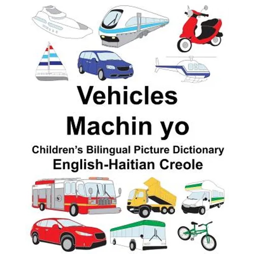 English-Haitian Creole Vehicles/Machin yo Children's Bilingual Picture Dictionary