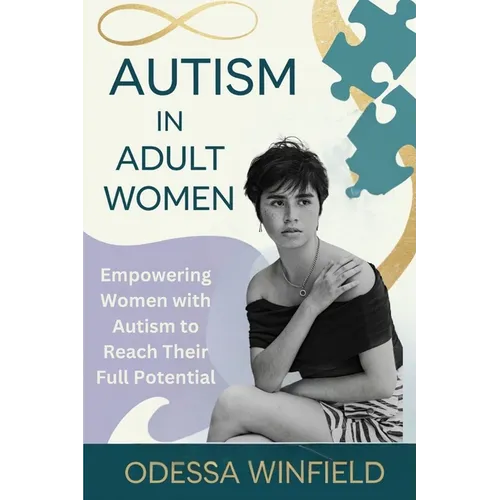Autism in adult women: Empowering Women with Autism to Reach Their Full Potential