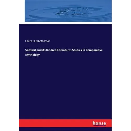 Sanskrit and its Kindred Literatures Studies in Comparative Mythology