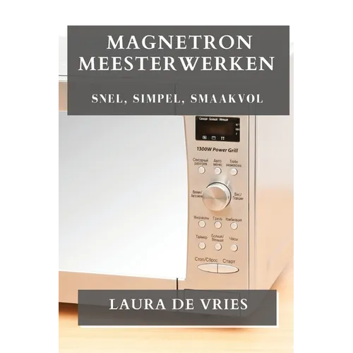Magnetron Meesterwerken: Snel, Simpel, Smaakvol