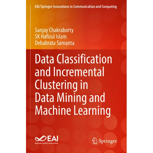 Data Classification and Incremental Clustering in Data Mining and Machine Learning