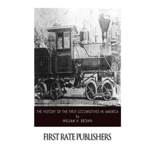 The History of the First Locomotives in America