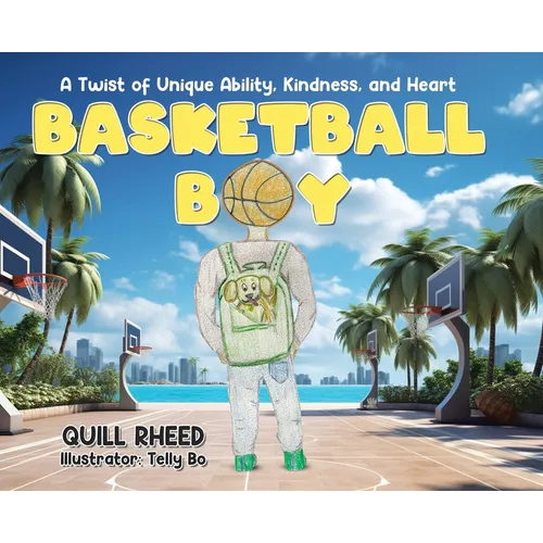 Basketball Boy: A Twist of Unique Ability, Kindness, and Heart