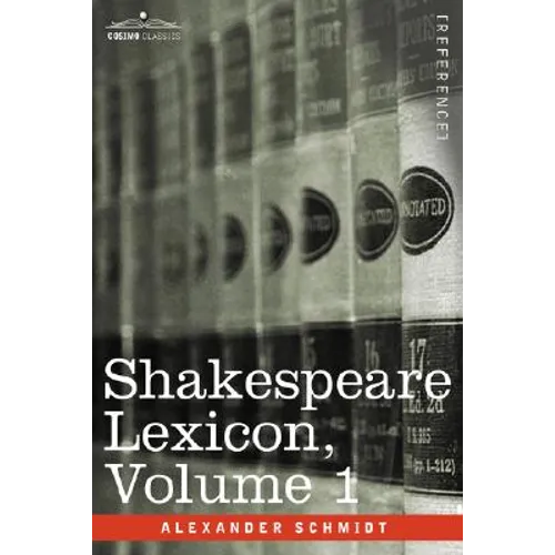 Shakespeare Lexicon, Vol. 1