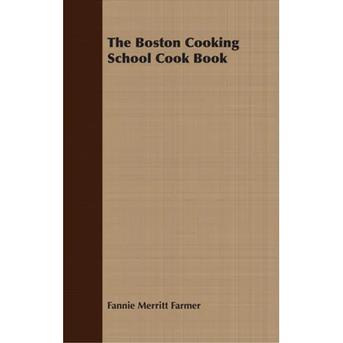 The Boston Cooking School Cook Book