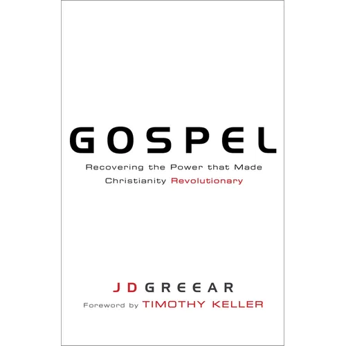 Gospel: Recovering the Power That Made Christianity Revolutionary
