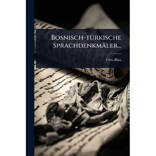 Bosnisch-tÃ1/4rkische Sprachdenkmäler...