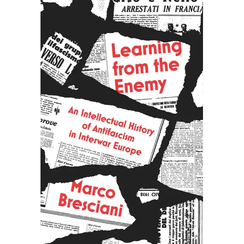 Learning from the Enemy: An Intellectual History of Antifascism in Interwar Europe