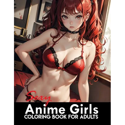 Sexy Anime Coloring Book: Manga Art & Anime Enthusiasts Stress Relief Naughty Adult Coloring