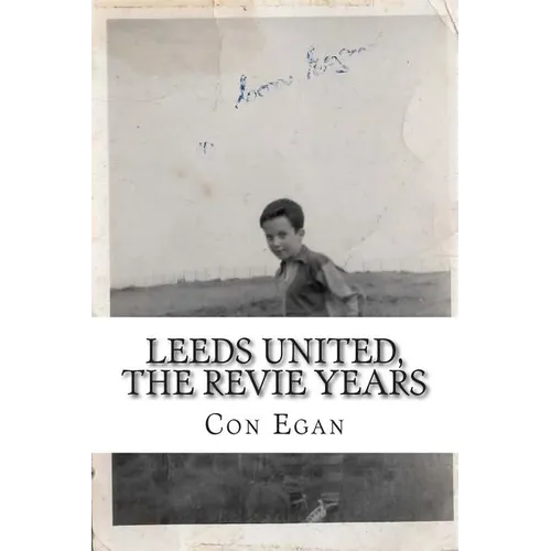 Leeds United, the Revie Years: A fan's memoir