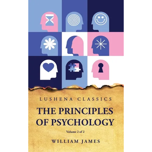 The Principles of Psychology Volume 2 of 2