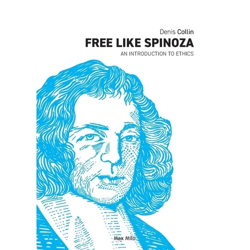 Free Like Spinoza: An Introduction to Ethics