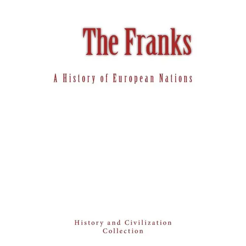 The Franks: A History of European Nations