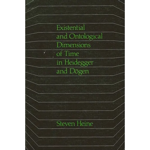 Existential and Ontological Dimensions of Time in Heidegger and Dōgen