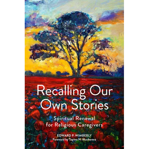 Recalling Our Own Stories: Spiritual Renewal for Religious Caregivers
