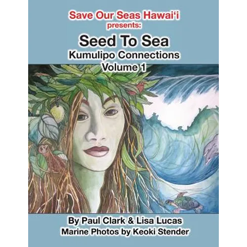 Seed To Sea: Kumulipo Connections Volume 1