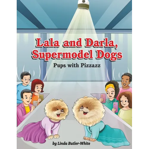 Lala and Darla, Supermodel Dogs: Pups with Pizzazz