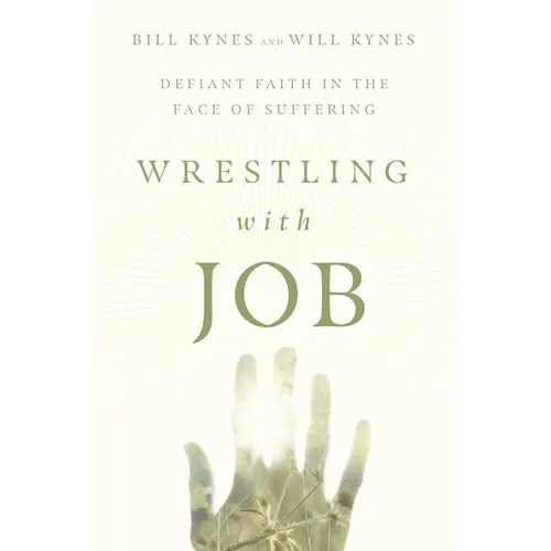 Wrestling with Job: Defiant Faith in the Face of Suffering