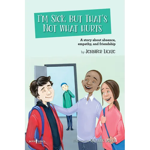 I'm Sick, But That's Not What Hurts: A Story about Absence, Empathy, and Friendship