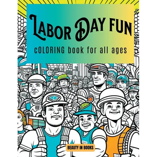 Labor Day Fun: Coloring Book for All Ages