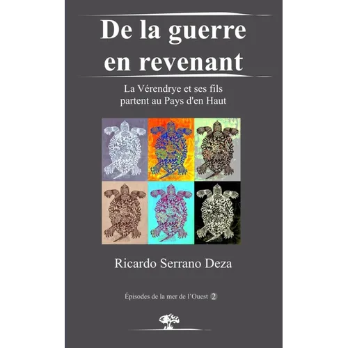 De la guerre en revenant: La Vérendrye et ses fils partent au Pays d'en Haut