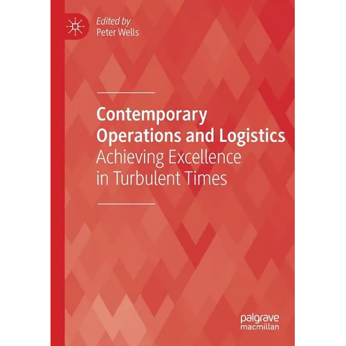 Contemporary Operations and Logistics: Achieving Excellence in Turbulent Times