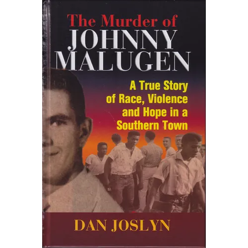 The Murder of Johnny Malugen: A True Story of Race, Violence and Hope in a Southern Town