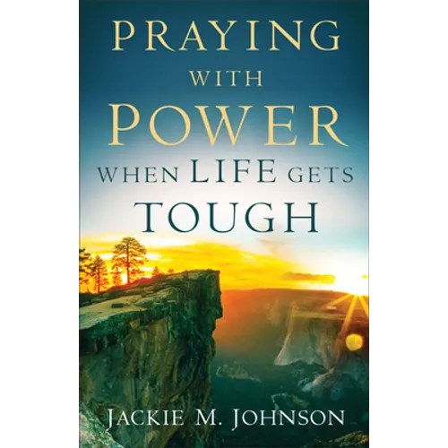 Praying with Power When Life Gets Tough