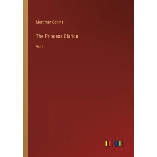 The Princess Clarice: Vol I