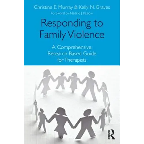 Responding to Family Violence: A Comprehensive, Research-Based Guide for Therapists