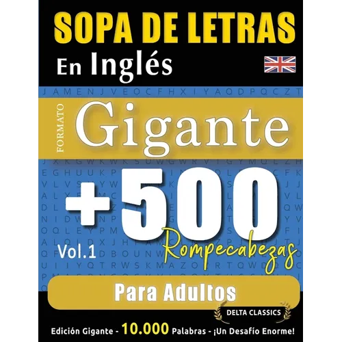 Sopa de Letras En Inglés Formato Gigante: 500 Rompecabezas Para Adultos - Vol.1 - Delta Classics - Edición Gigante - 10.000 Palabras - ¡Un Desafío Eno