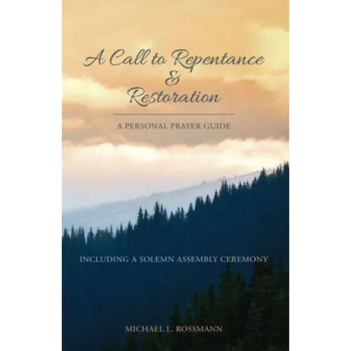 A Call to Repentance & Restoration: A Personal Prayer Guide
