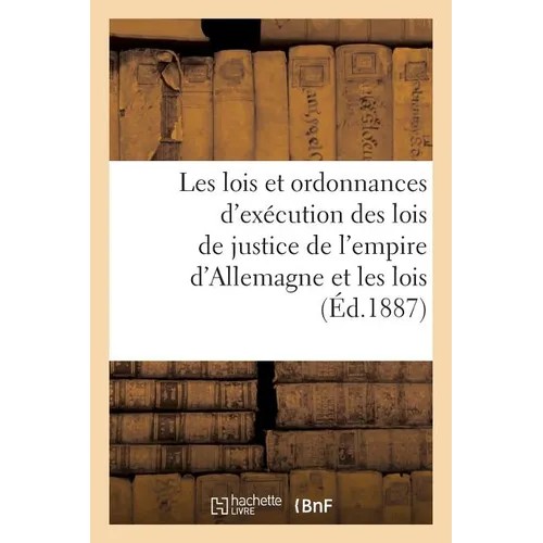 Les lois et ordonnances d'exécution des lois de justice de l'empire d'Allemagne les lois