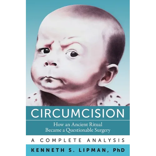 Circumcision: How an Ancient Ritual Became a Questionable Surgery-A Complete Analysis