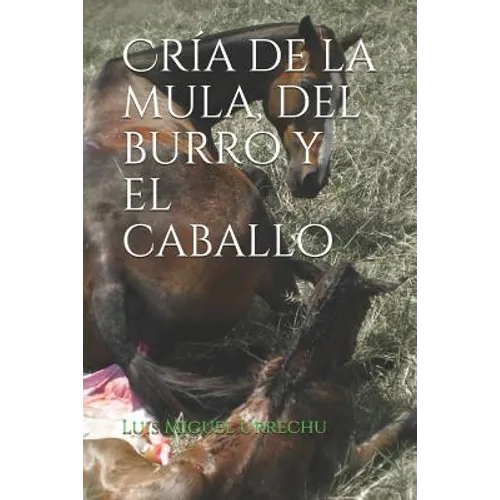 Cría de la Mula, del Burro Y El Caballo